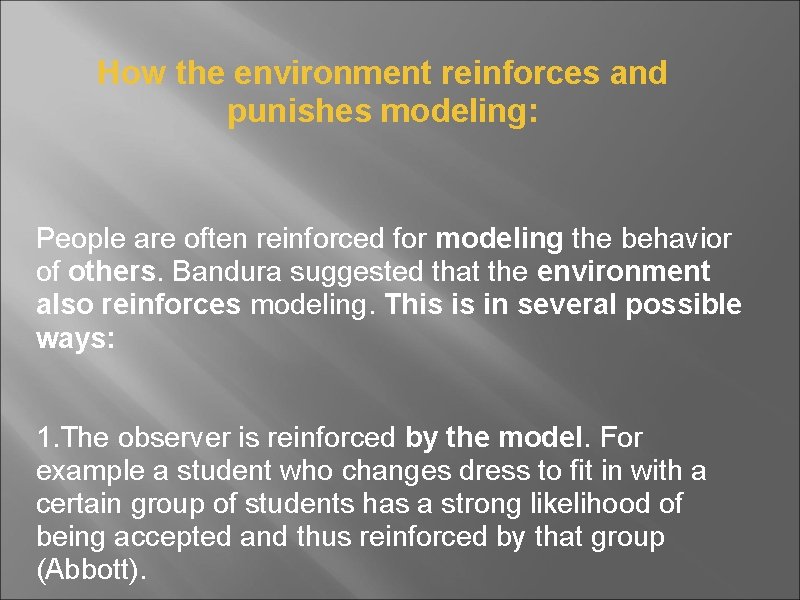  How the environment reinforces and punishes modeling: People are often reinforced for modeling