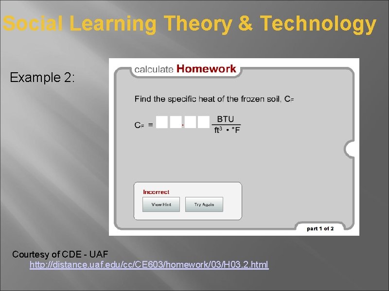 Social Learning Theory & Technology Example 2: Courtesy of CDE - UAF http: //distance.