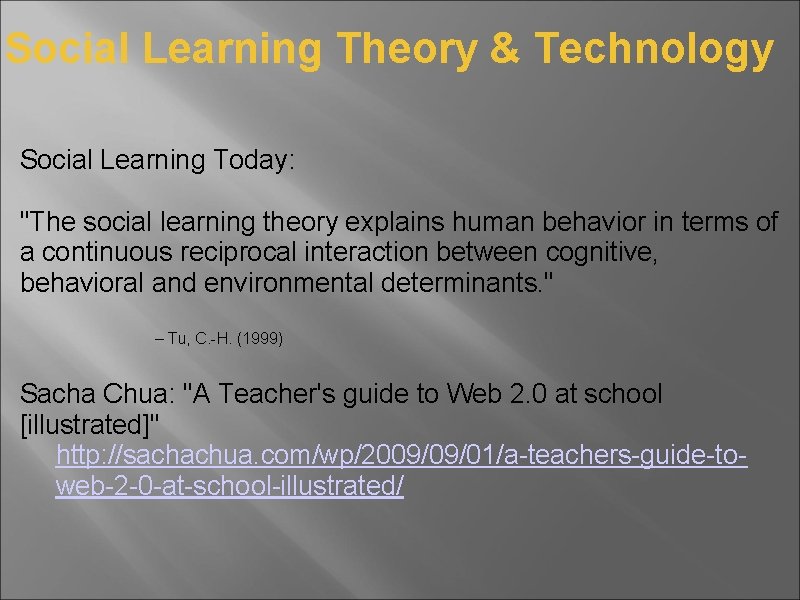 Social Learning Theory & Technology Social Learning Today: "The social learning theory explains human