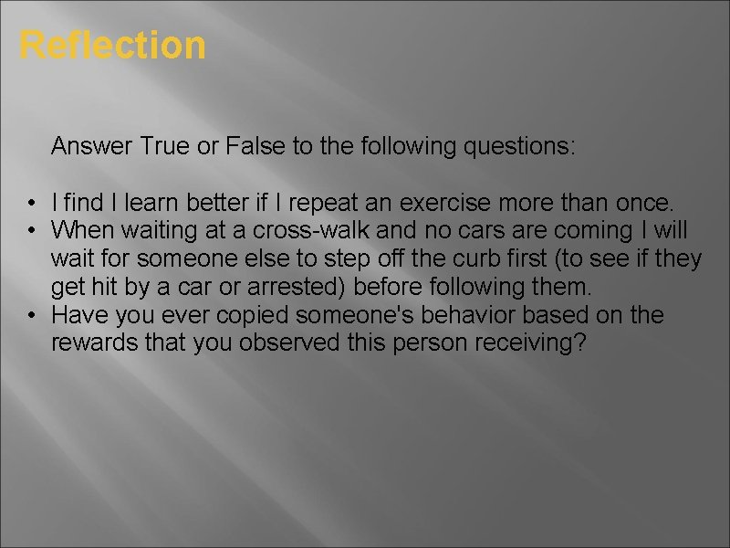 Reflection • • Answer True or False to the following questions: I find I