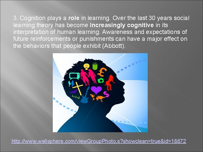 3. Cognition plays a role in learning. Over the last 30 years social learning