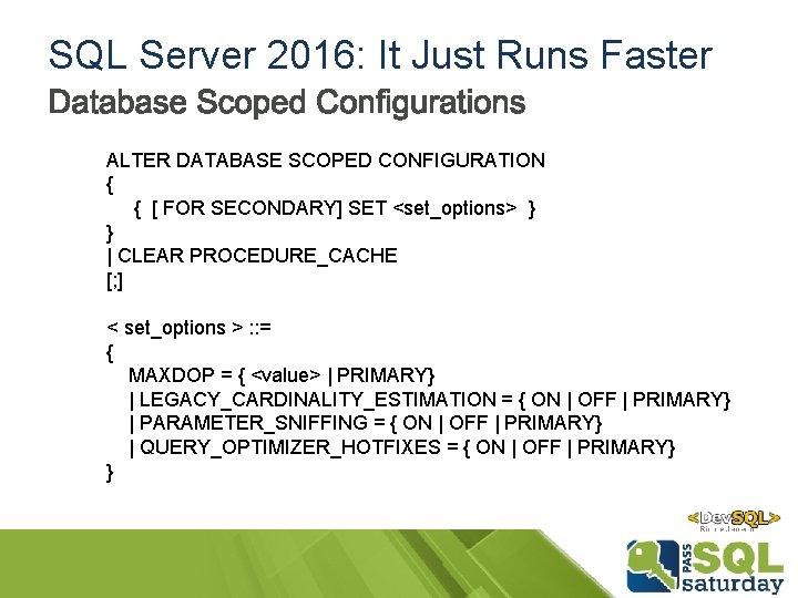 SQL Server 2016: It Just Runs Faster ALTER DATABASE SCOPED CONFIGURATION { [ FOR SQL Server 2016: It Just Runs Faster ALTER DATABASE SCOPED CONFIGURATION { [ FOR