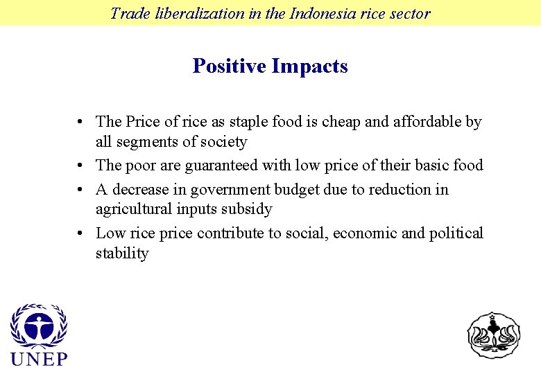 Trade liberalization in the Indonesia rice sector Positive Impacts • The Price of rice