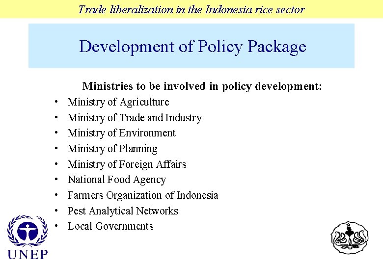 Trade liberalization in the Indonesia rice sector Development of Policy Package Ministries to be