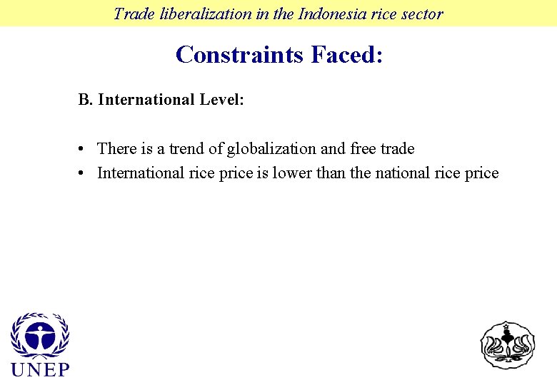 Trade liberalization in the Indonesia rice sector Constraints Faced: B. International Level: • There