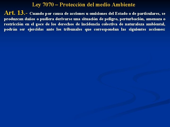 Ley 7070 – Protección del medio Ambiente Art. 13. - Cuando por causa de