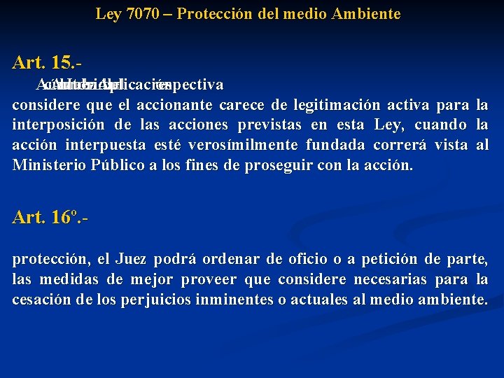 Ley 7070 – Protección del medio Ambiente Art. 15. Aún cuando Autoridad la Juez