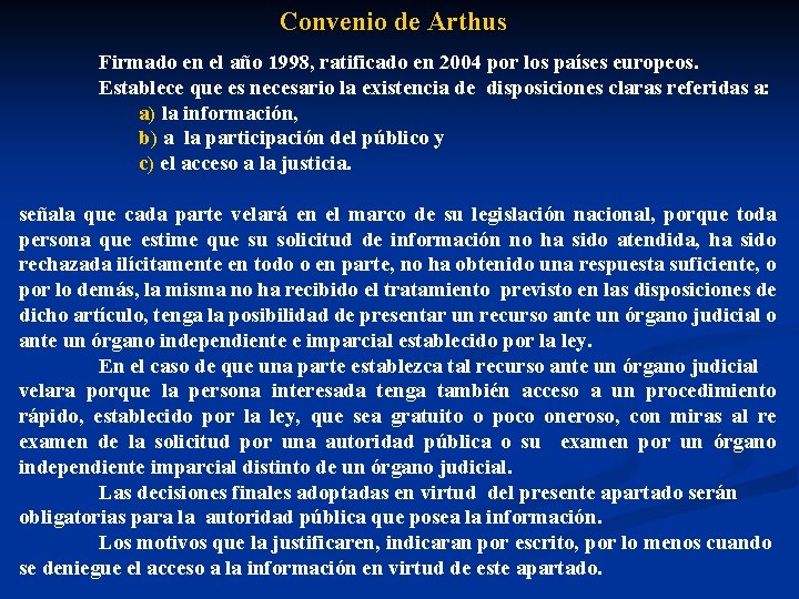 Convenio de Arthus Firmado en el año 1998, ratificado en 2004 por los países