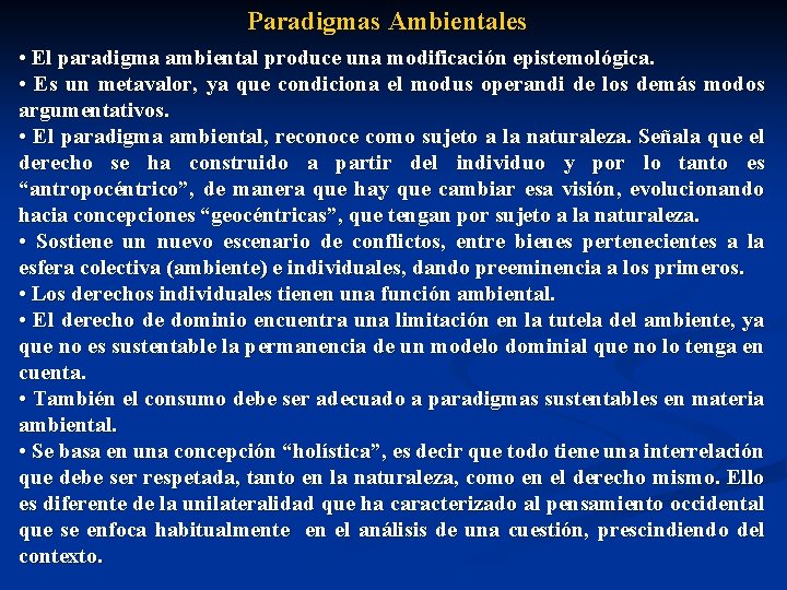 Paradigmas Ambientales • El paradigma ambiental produce una modificación epistemológica. • Es un metavalor,