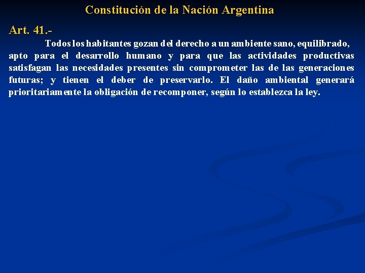 Constitución de la Nación Argentina Art. 41. Todos los habitantes gozan del derecho a