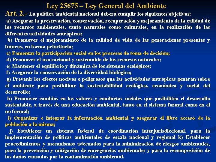 Ley 25675 – Ley General del Ambiente Art. 2. - La política ambiental nacional