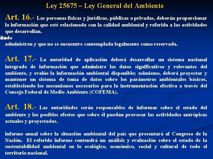 Ley 25675 – Ley General del Ambiente Art. 16. - Las personas físicas y