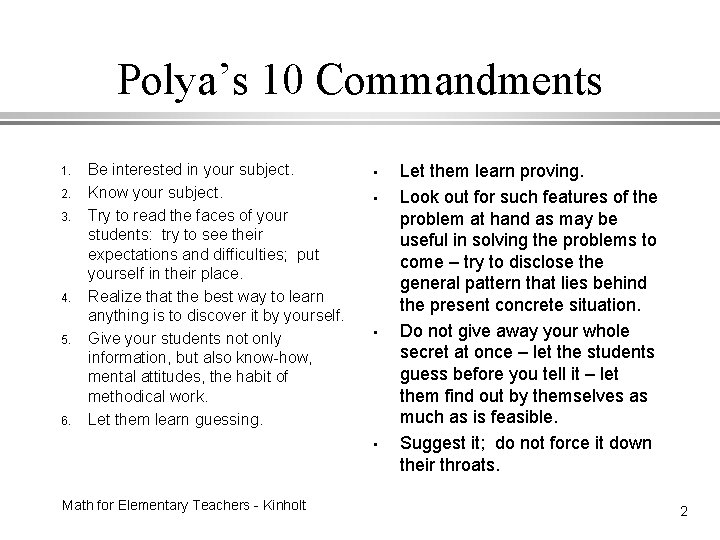 Polya’s 10 Commandments 1. 2. 3. 4. 5. 6. Be interested in your subject.