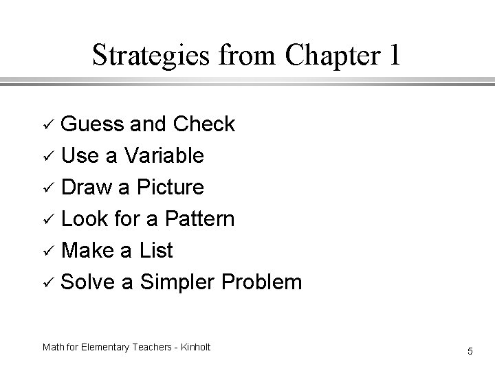 Strategies from Chapter 1 Guess and Check ü Use a Variable ü Draw a