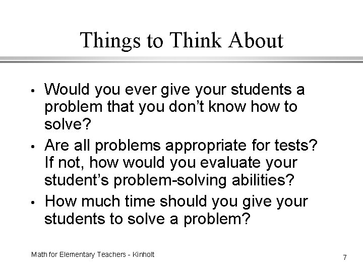 Things to Think About • • • Would you ever give your students a