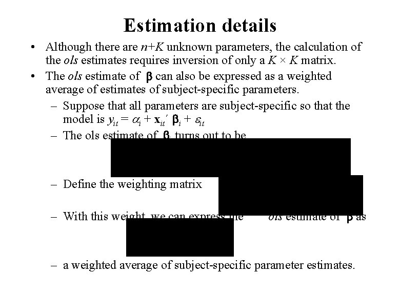 Estimation details • Although there are n+K unknown parameters, the calculation of the ols