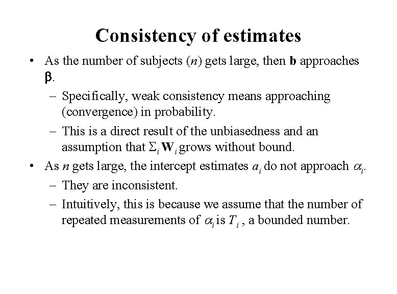 Consistency of estimates • As the number of subjects (n) gets large, then b