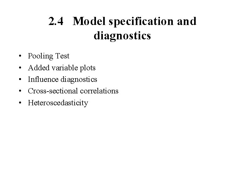 2. 4 Model specification and diagnostics • • • Pooling Test Added variable plots