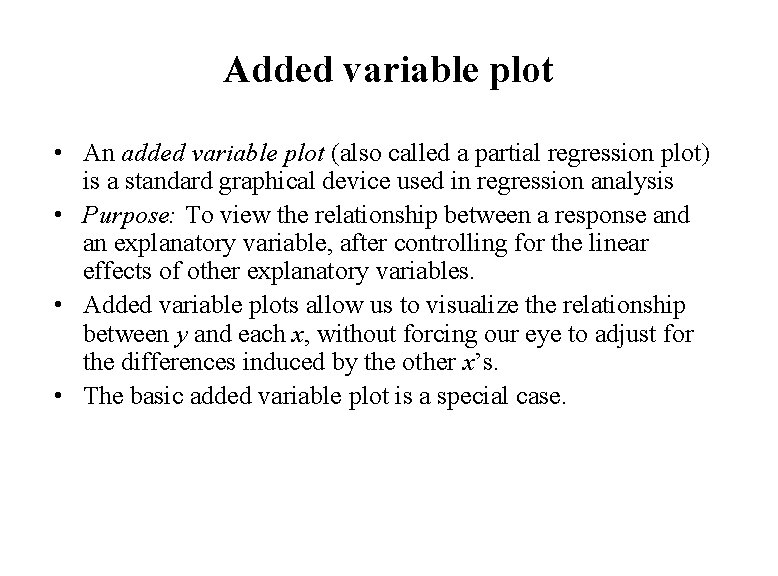 Added variable plot • An added variable plot (also called a partial regression plot)