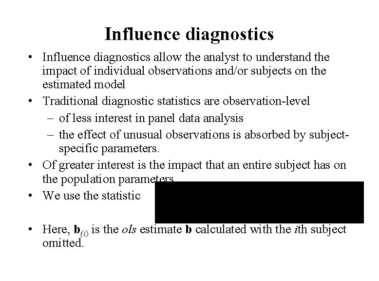 Influence diagnostics • Influence diagnostics allow the analyst to understand the impact of individual