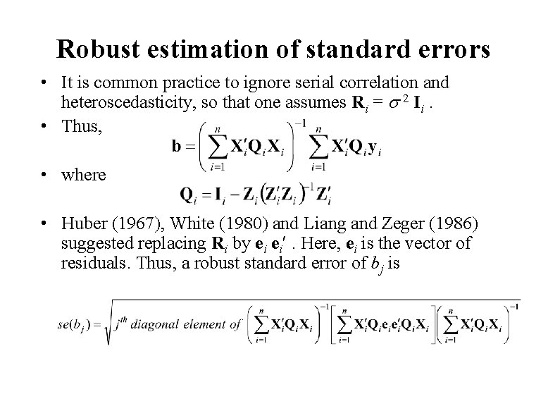 Robust estimation of standard errors • It is common practice to ignore serial correlation