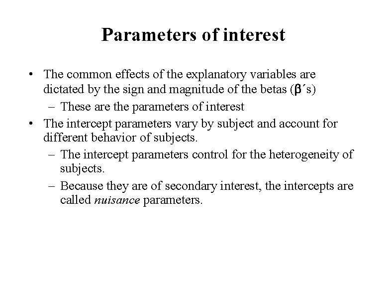 Parameters of interest • The common effects of the explanatory variables are dictated by