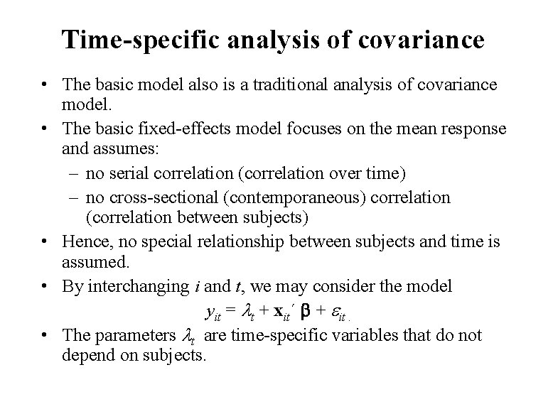 Time-specific analysis of covariance • The basic model also is a traditional analysis of