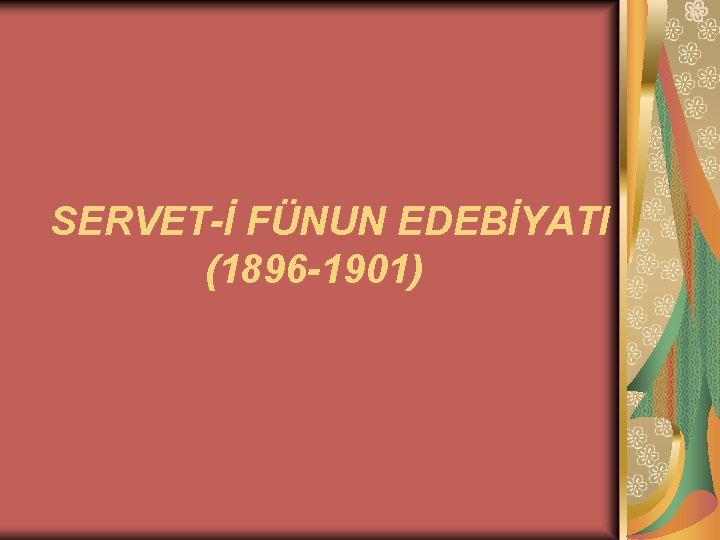 SERVET-İ FÜNUN EDEBİYATI (1896 -1901) 