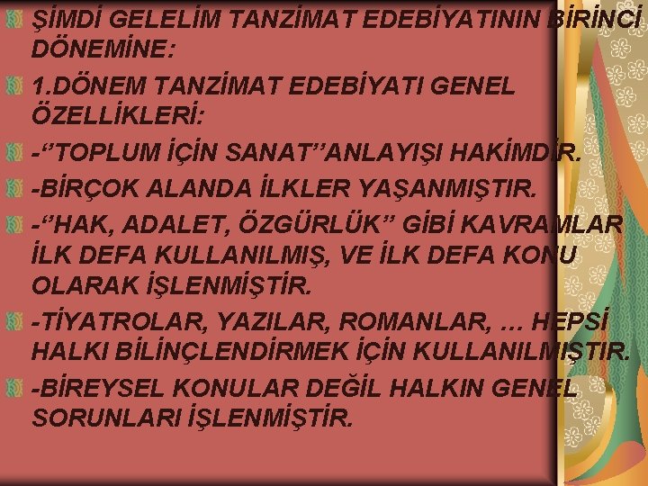 ŞİMDİ GELELİM TANZİMAT EDEBİYATININ BİRİNCİ DÖNEMİNE: 1. DÖNEM TANZİMAT EDEBİYATI GENEL ÖZELLİKLERİ: -‘’TOPLUM İÇİN