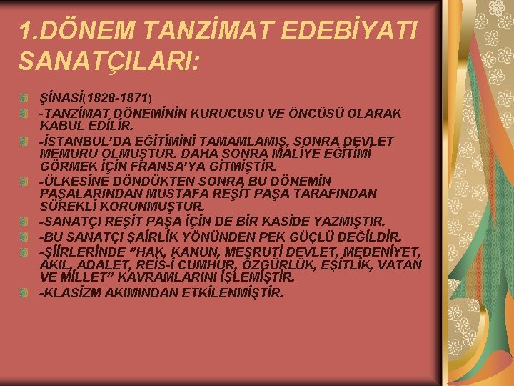 1. DÖNEM TANZİMAT EDEBİYATI SANATÇILARI: ŞİNASİ(1828 -1871) -TANZİMAT DÖNEMİNİN KURUCUSU VE ÖNCÜSÜ OLARAK KABUL