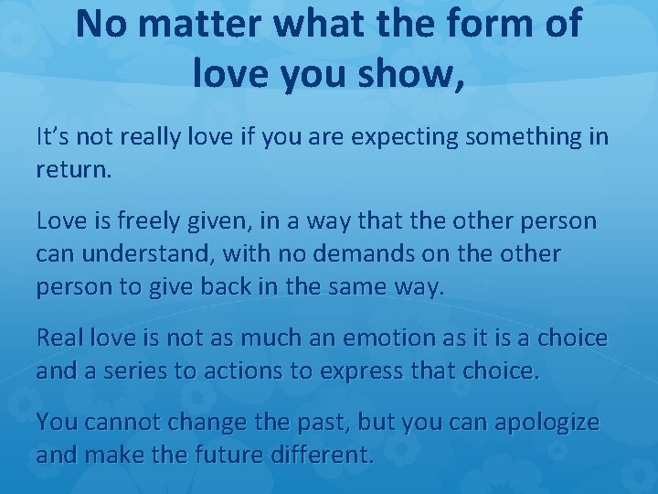 No matter what the form of love you show, It’s not really love if