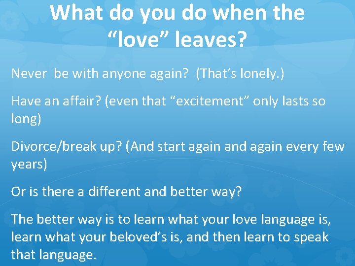 What do you do when the “love” leaves? Never be with anyone again? (That’s