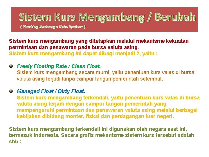 Sistem Kurs Mengambang / Berubah ( Floating Exchange Rate System ) Sistem kurs mengambang