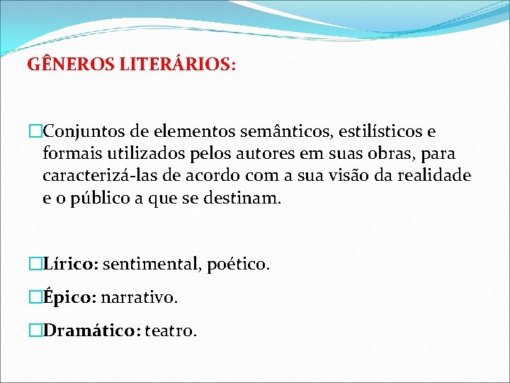 GÊNEROS LITERÁRIOS: �Conjuntos de elementos semânticos, estilísticos e formais utilizados pelos autores em suas