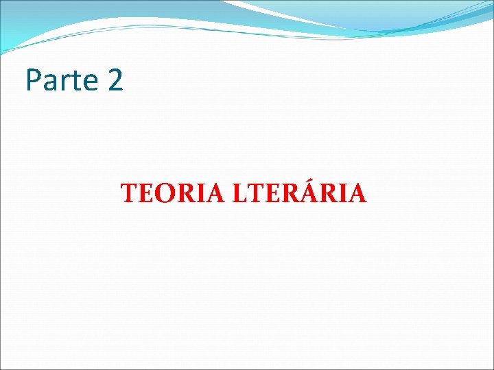 Parte 2 TEORIA LTERÁRIA 