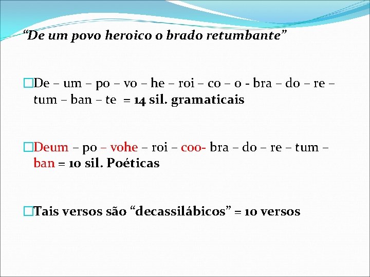 “De um povo heroico o brado retumbante” �De – um – po – vo