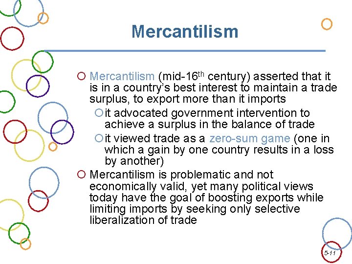 Mercantilism (mid-16 th century) asserted that it is in a country’s best interest to