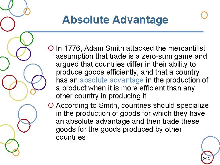 Absolute Advantage In 1776, Adam Smith attacked the mercantilist assumption that trade is a