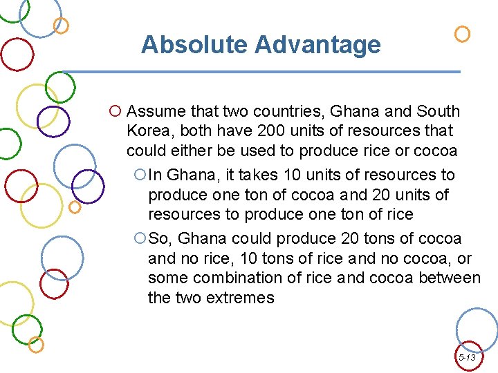 Absolute Advantage Assume that two countries, Ghana and South Korea, both have 200 units