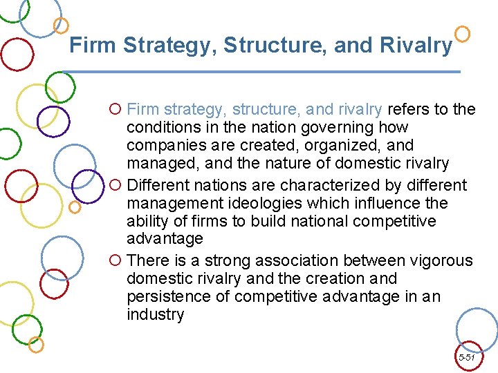 Firm Strategy, Structure, and Rivalry Firm strategy, structure, and rivalry refers to the conditions