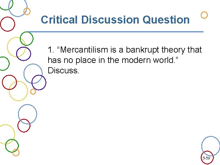 Critical Discussion Question 1. “Mercantilism is a bankrupt theory that has no place in
