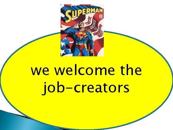 we welcome the job-creators 