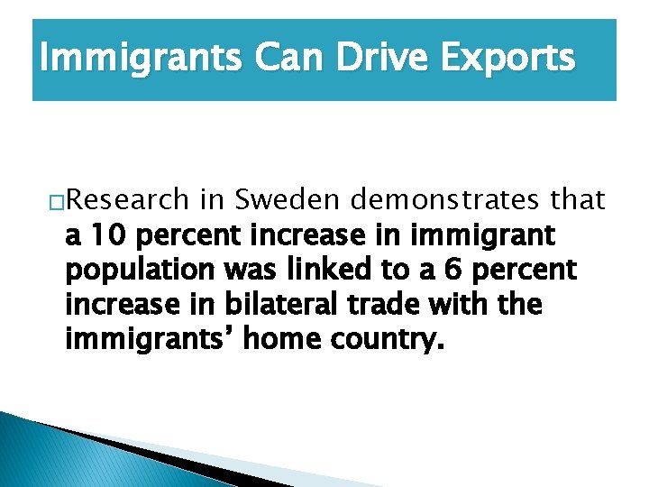 Immigrants Can Drive Exports �Research in Sweden demonstrates that a 10 percent increase in