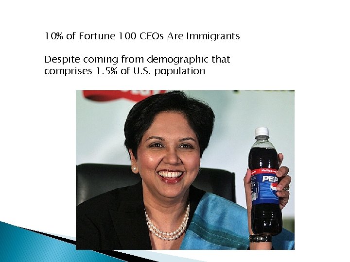 10% of Fortune 100 CEOs Are Immigrants Despite coming from demographic that comprises 1.