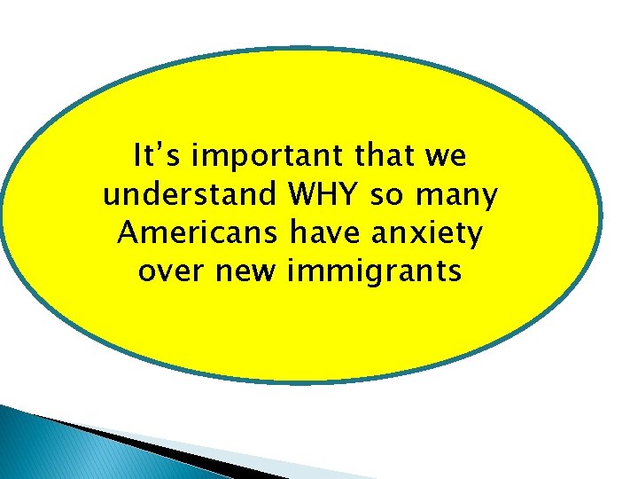 It’s important that we understand WHY so many Americans have anxiety over new immigrants