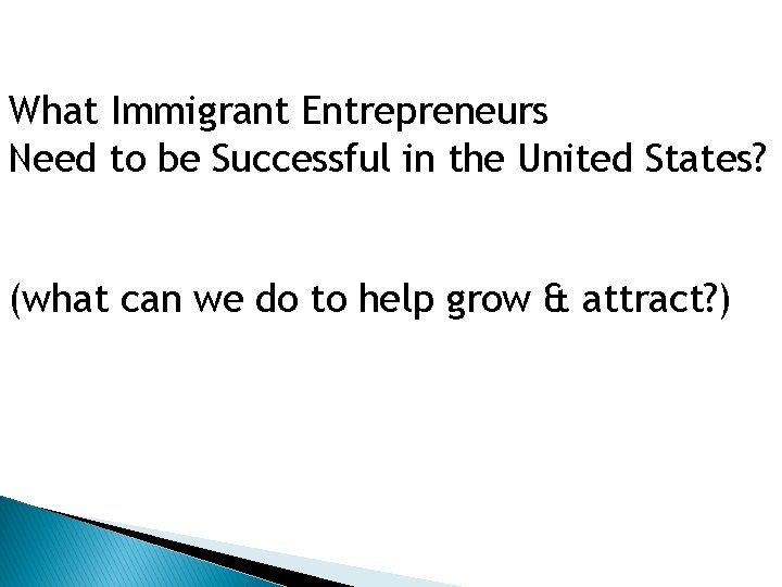 What Immigrant Entrepreneurs Need to be Successful in the United States? (what can we