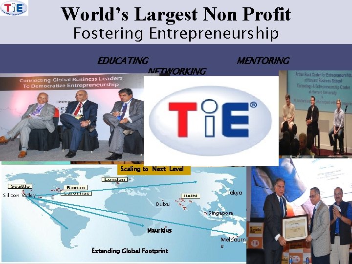World’s Largest Non Profit Fostering Entrepreneurship EDUCATING NETWORKING MENTORING Scaling to Next Level October