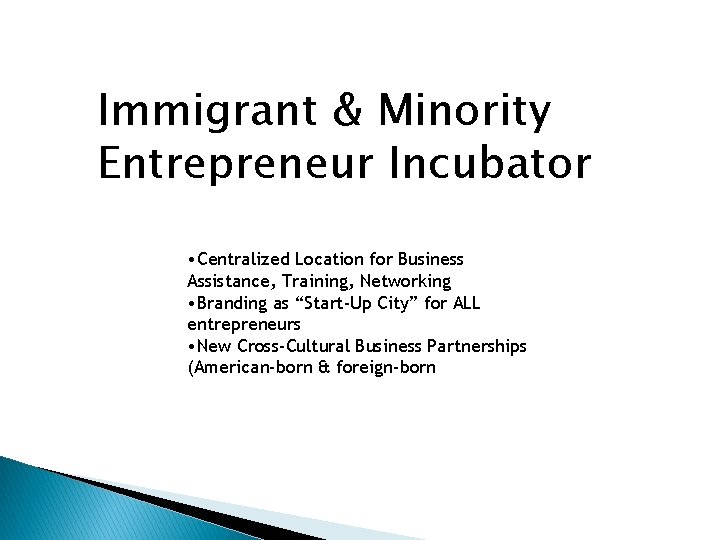 Immigrant & Minority Entrepreneur Incubator • Centralized Location for Business Assistance, Training, Networking •