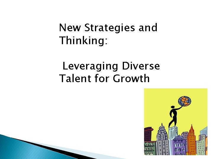 New Strategies and Thinking: Leveraging Diverse Talent for Growth 