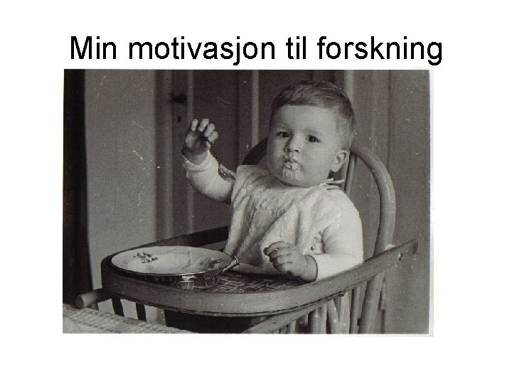 Min motivasjon til forskning 